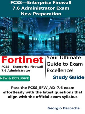 cover image of FCSS—Enterprise Firewall 7.6 Administrator Exam Preparation